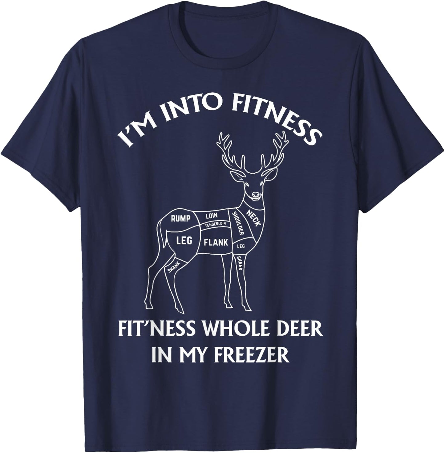 I'm in Fitness, Funny Deer Hunting, For Hunters T-Shirt - T-Shirt | Navy
