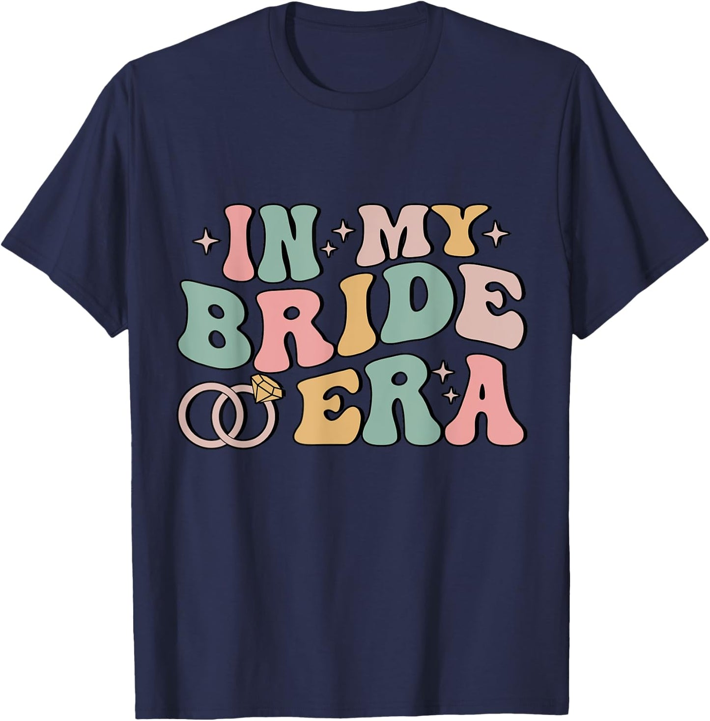 In My Bride Era Funny Wife Engaged Bachelorette Party T-Shirt - T-Shirt | Navy