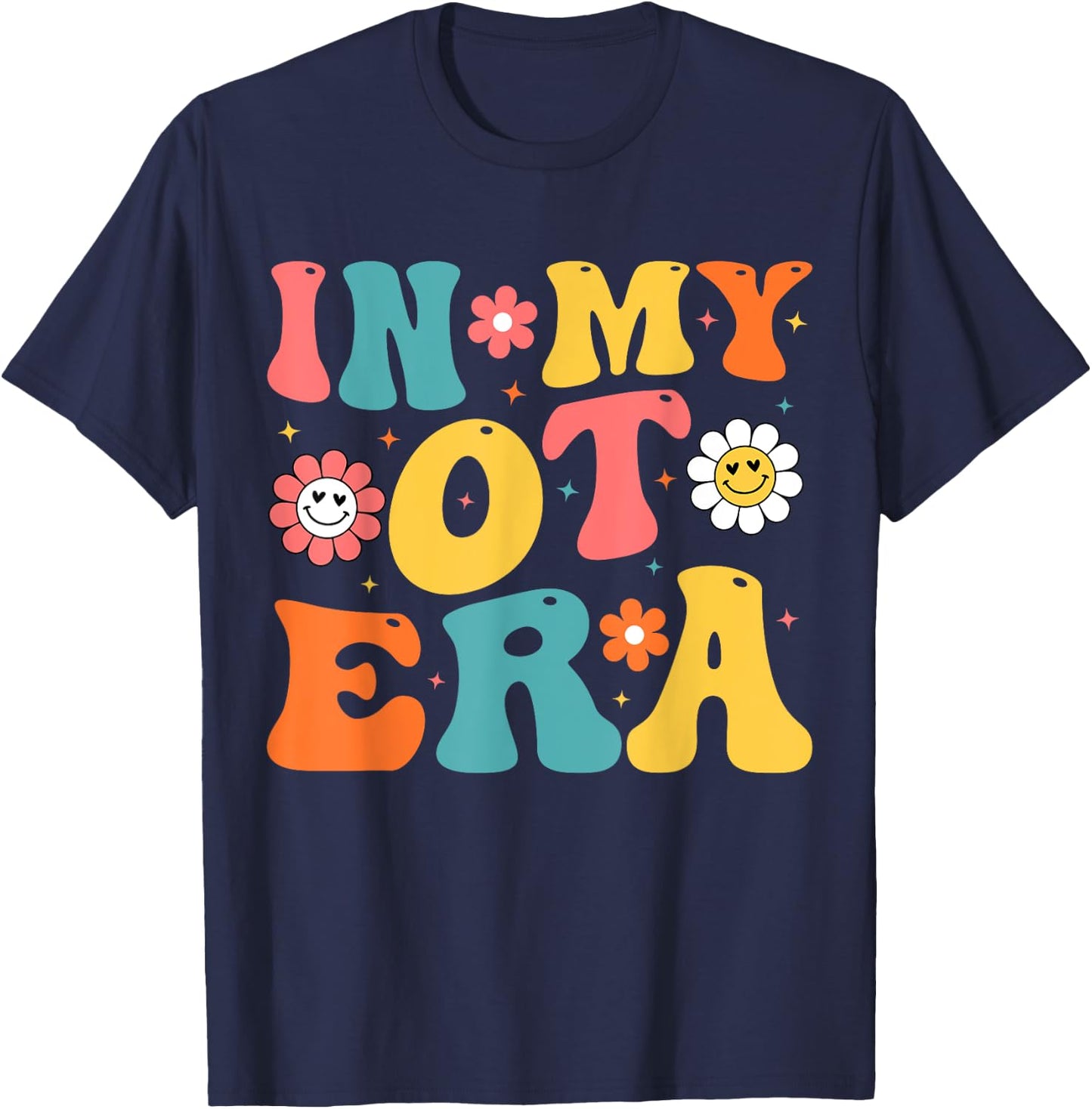 In My OT Era In My Occupational Therapy Era OT Therapist T-Shirt - T-Shirt | Navy