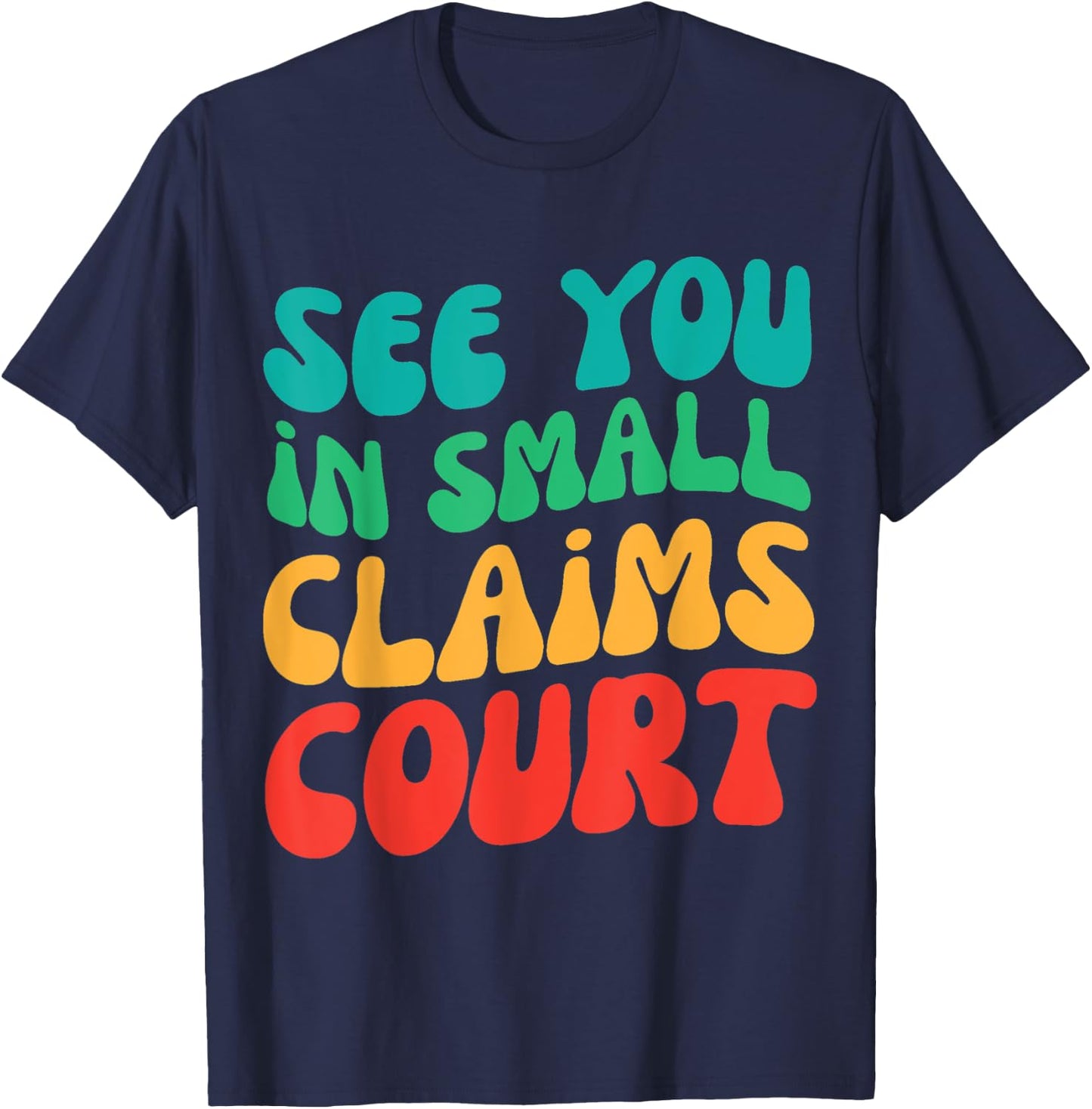 Retro See You In Small Claims Court T-Shirt - T-Shirt | Navy