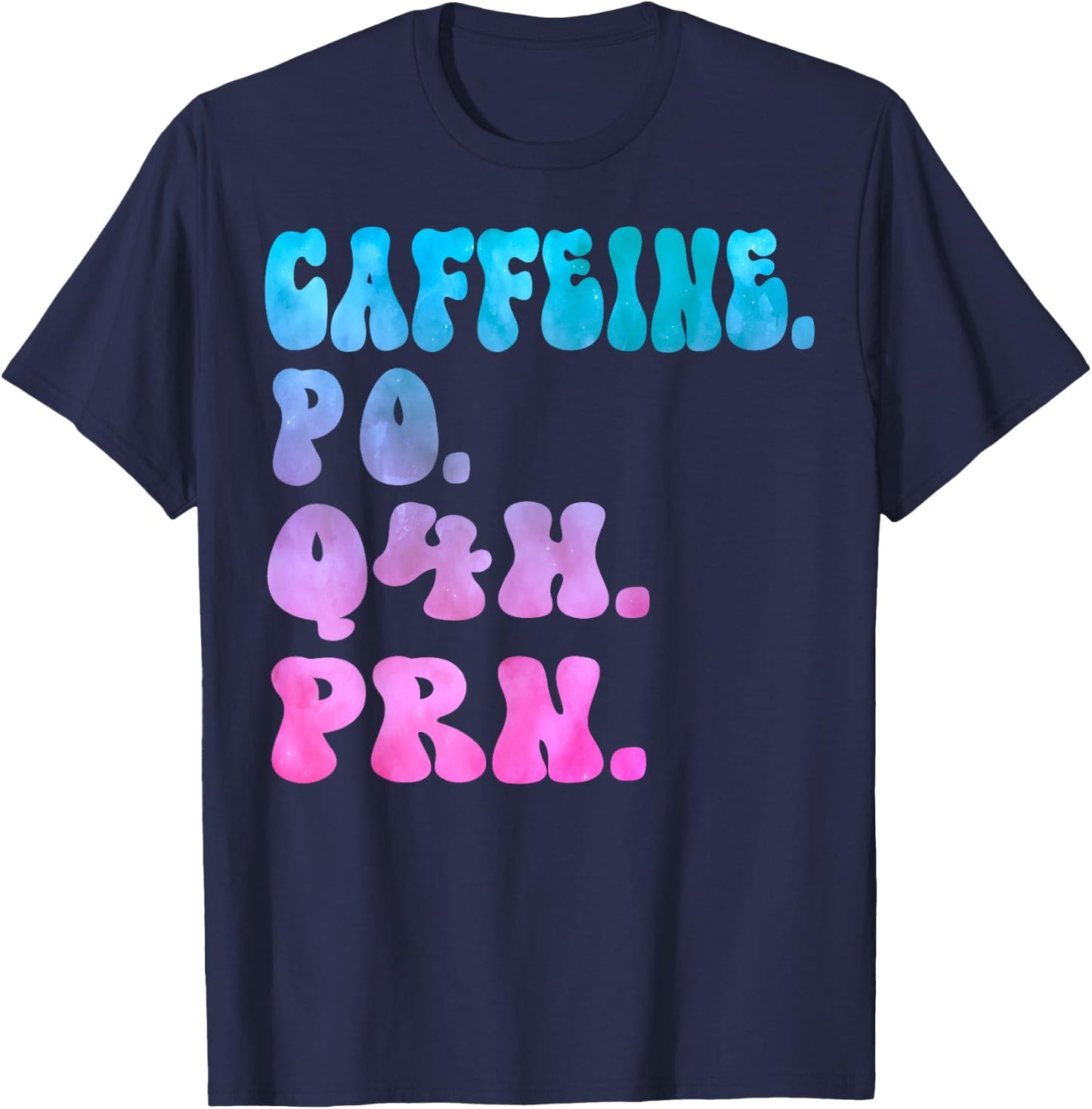 Caffeine Po Q4h Prn Perioperative Nurse Week Women Tie dye T-Shirt - T-Shirt | Navy