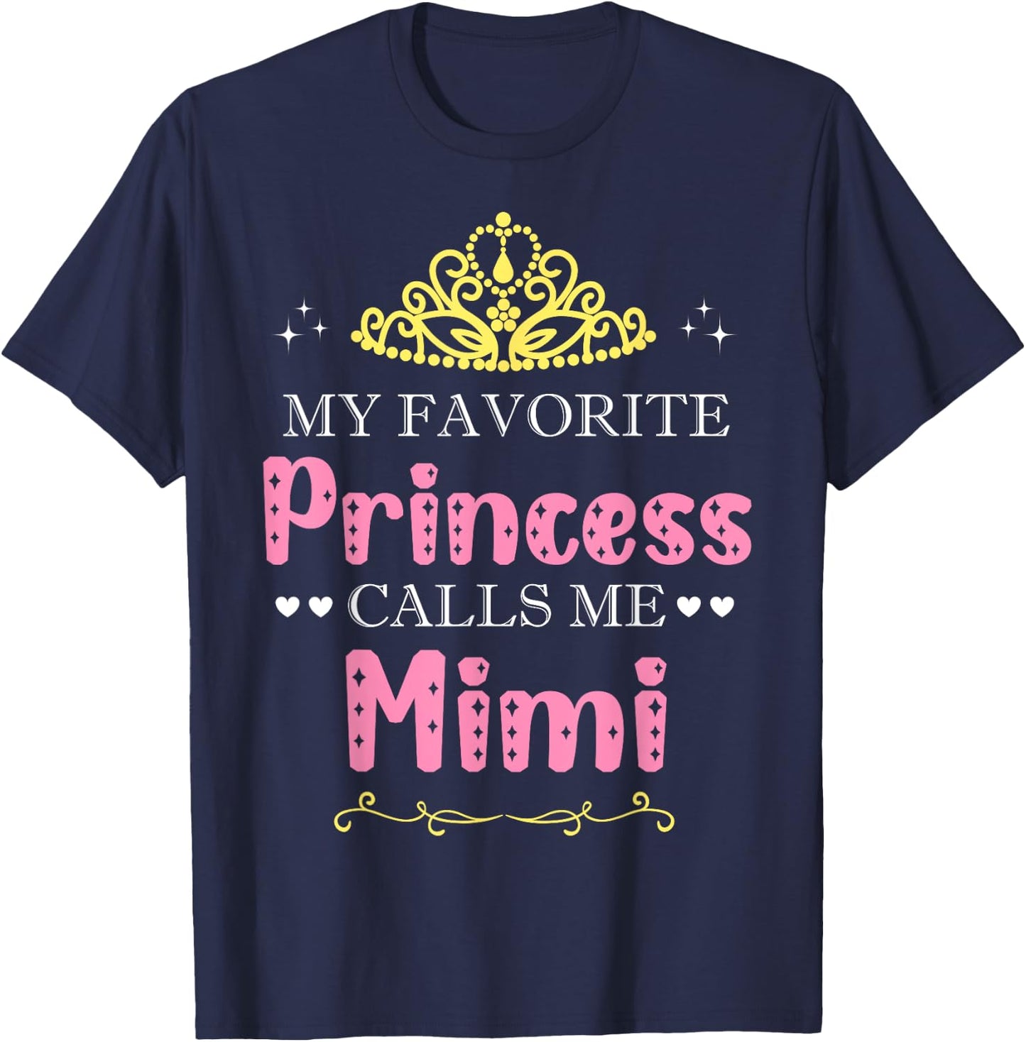 My Favorite Princess Calls Me Mimi Mother Grandma Funny T-Shirt - T-Shirt | Navy