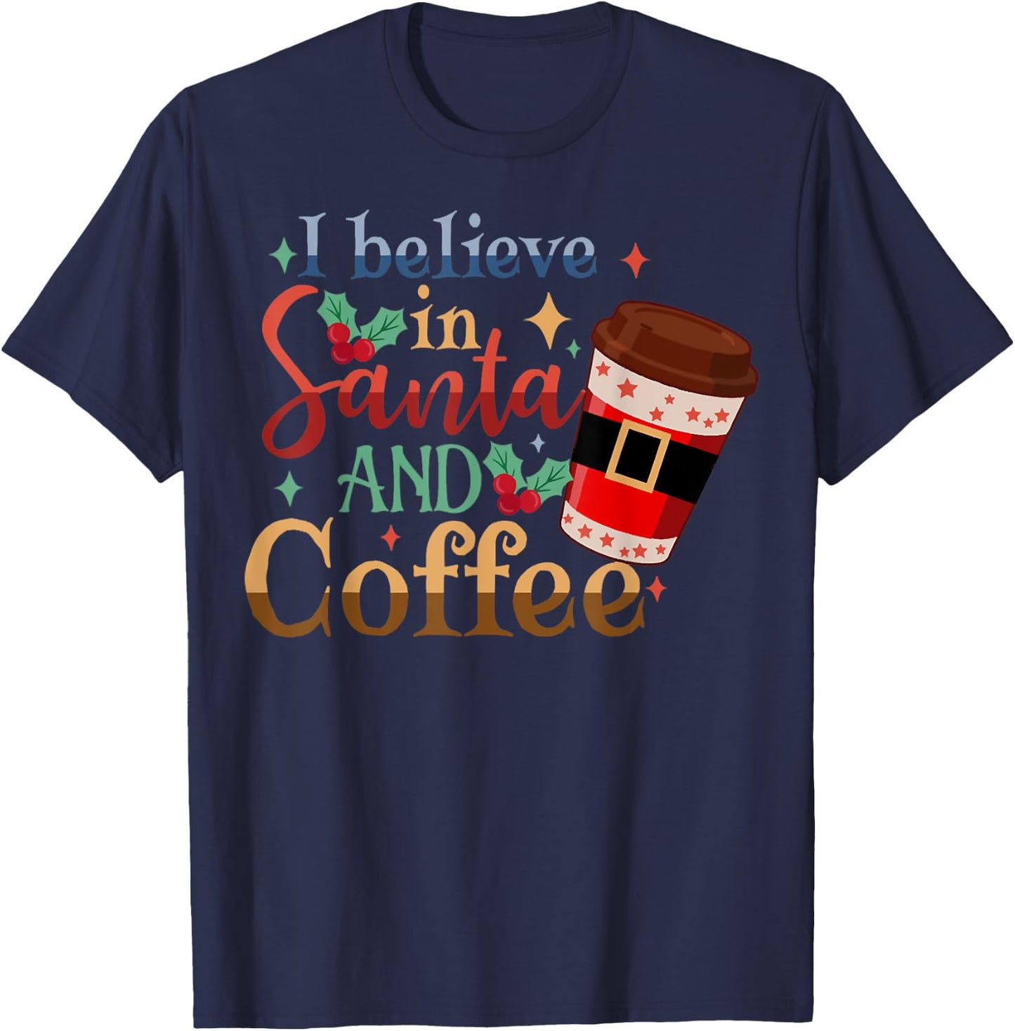 I-Believe in Santa and Coffee Christmas Pajama, Coffee Lover T-Shirt - T-Shirt | Navy