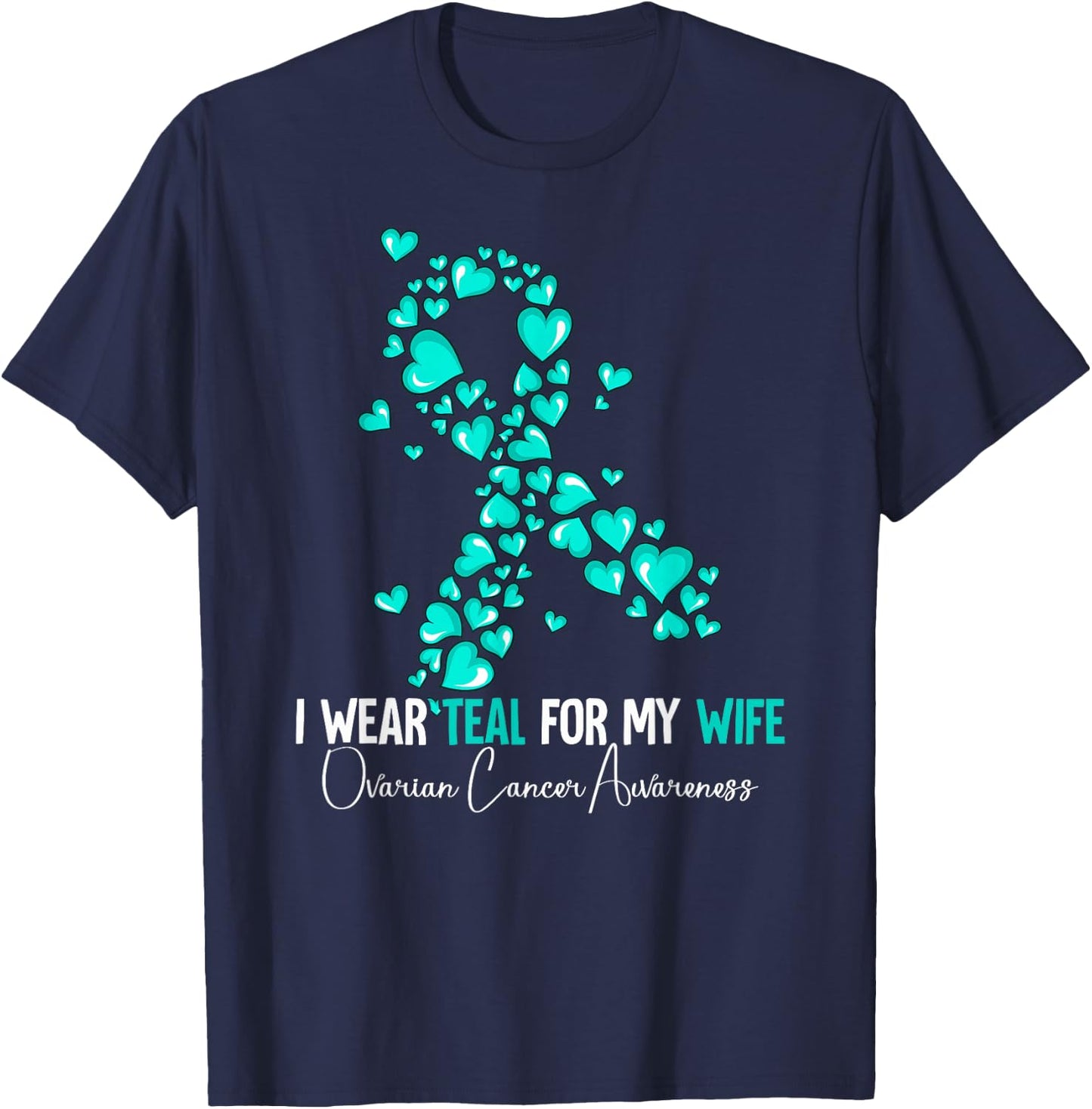 I Wear Teal For My Wife Ovarian Cancer Awareness T-Shirt - T-Shirt | Navy