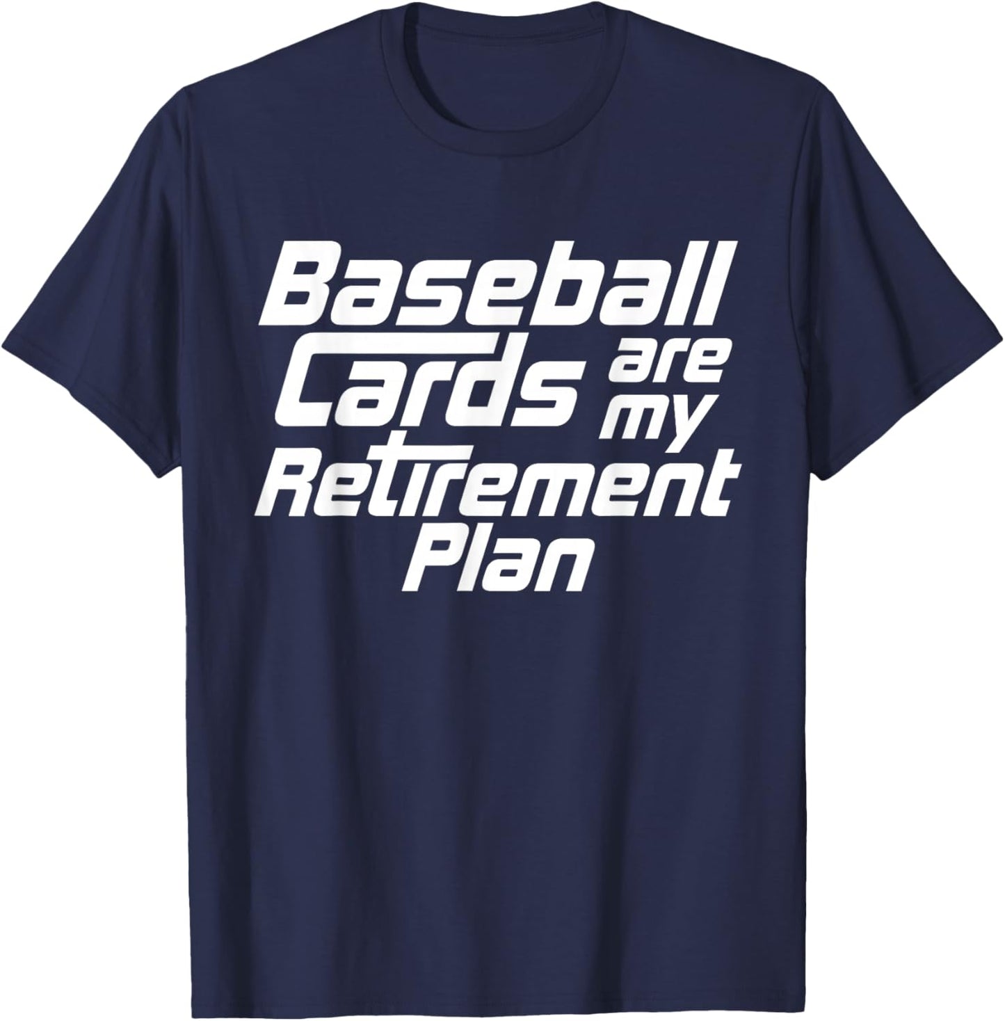 Baseball Cards Are My Retirement Plan Funny Card Collector T-Shirt - T-Shirt | Navy
