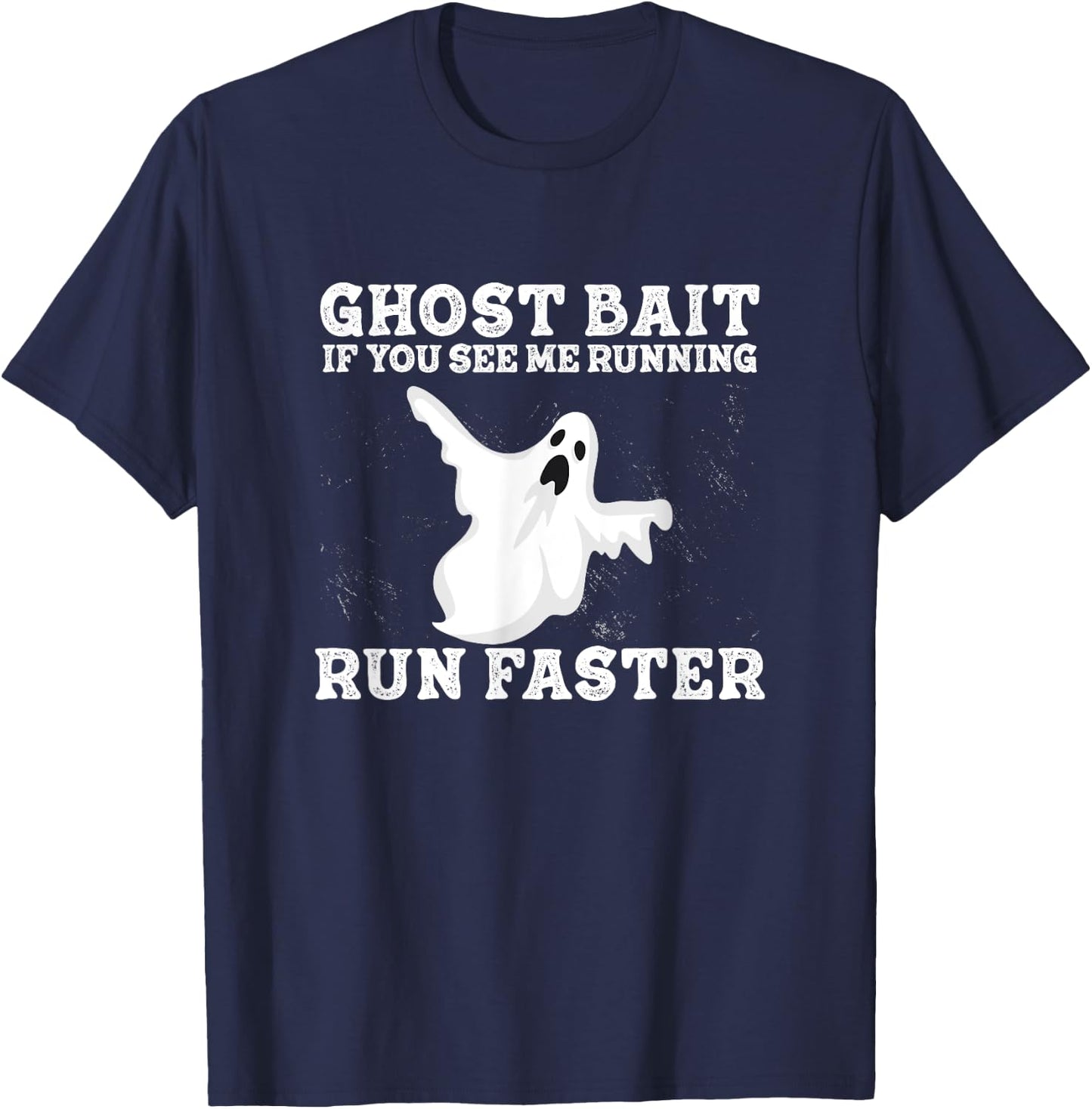 If You See Me Running Run Faster Funny Ghost Bait Ghost Hunt T-Shirt - T-Shirt | Navy