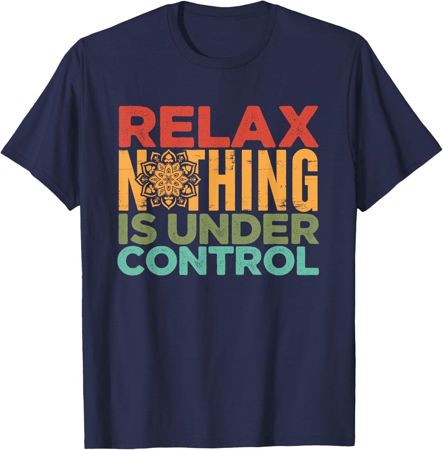 Relax Nothing Is Under Control | Buddhism Meditation T-Shirt - T-Shirt | Navy