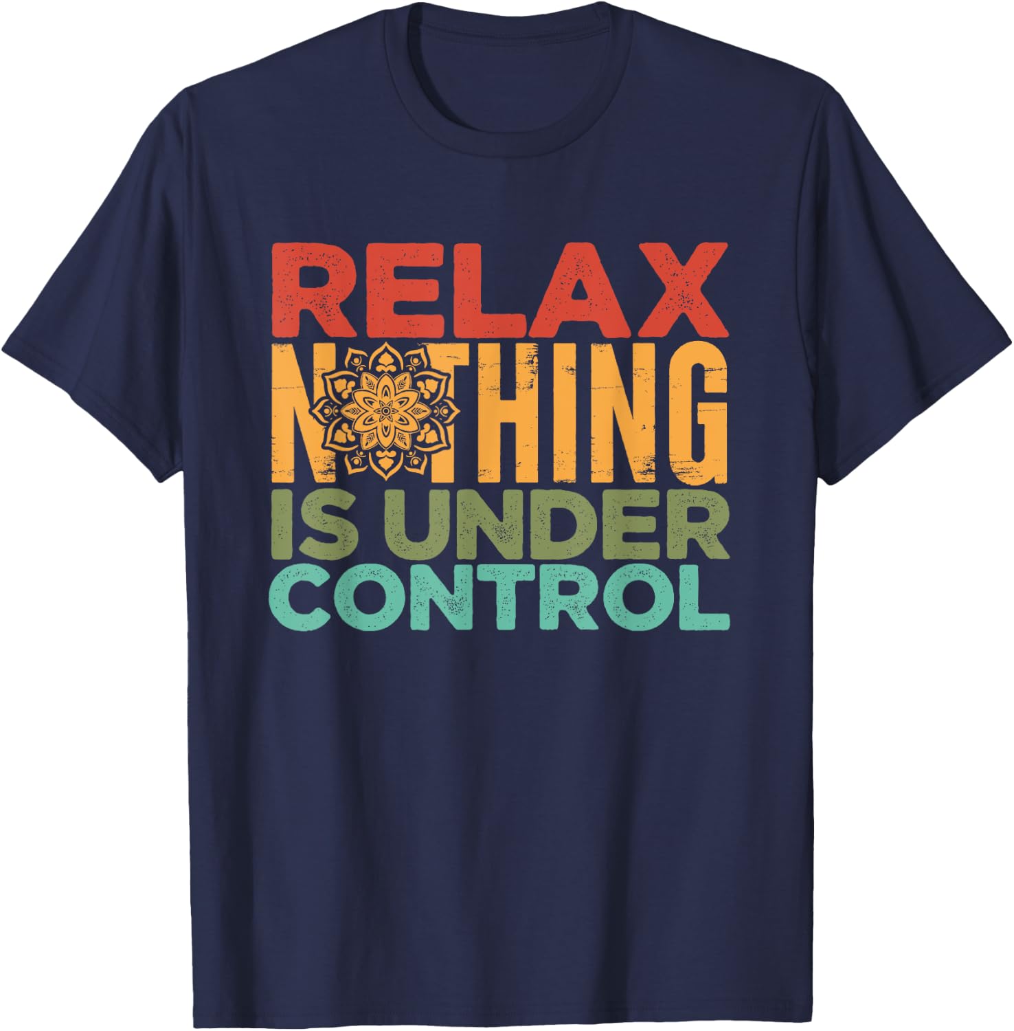 Relax Nothing Is Under Control | Buddhism Meditation T-Shirt - T-Shirt | Navy