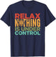 Relax Nothing Is Under Control | Buddhism Meditation T-Shirt - T-Shirt | Navy