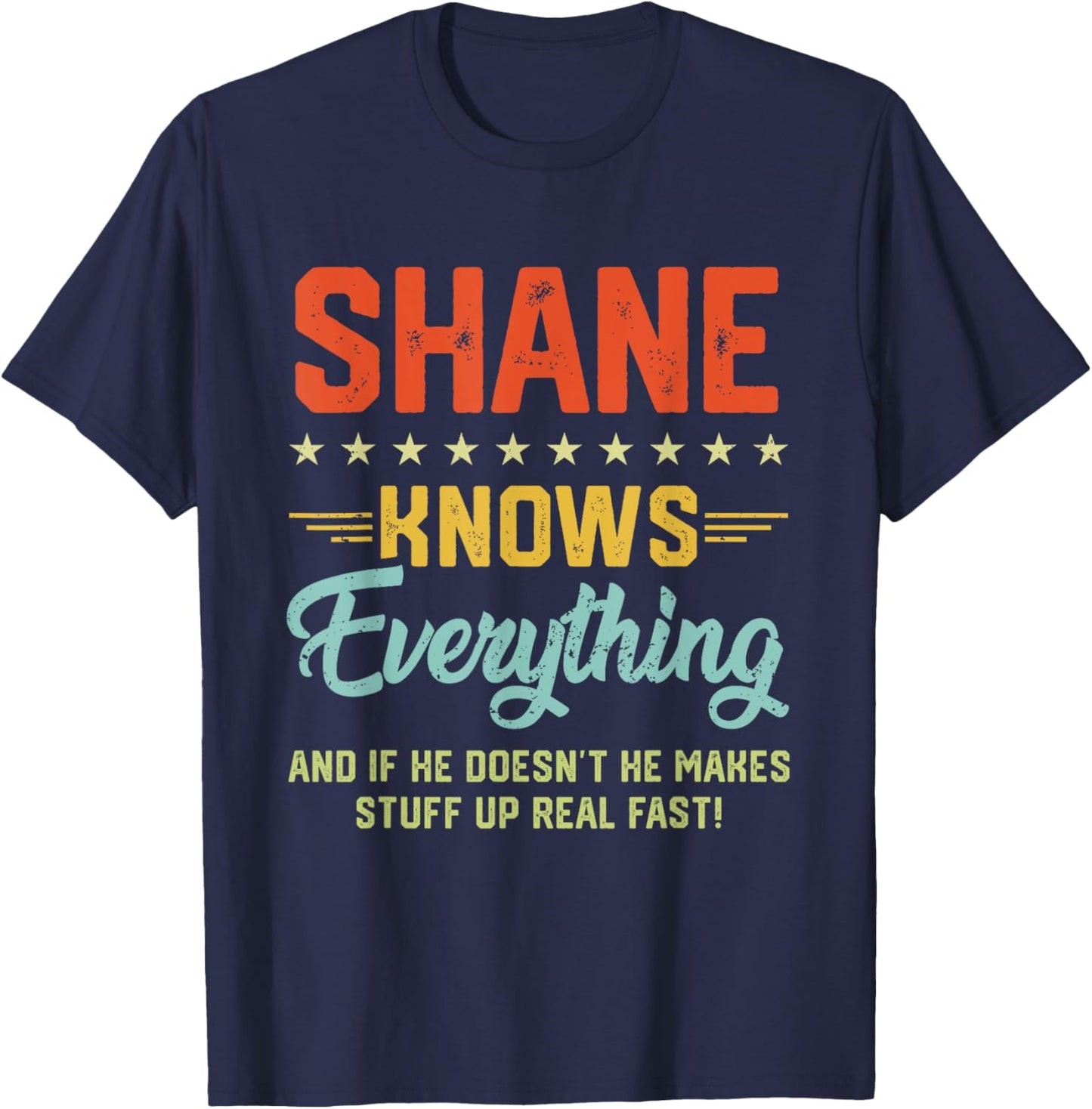Shane Knows Everything Funny Name Personalized Jokes T-Shirt - T-Shirt | Navy