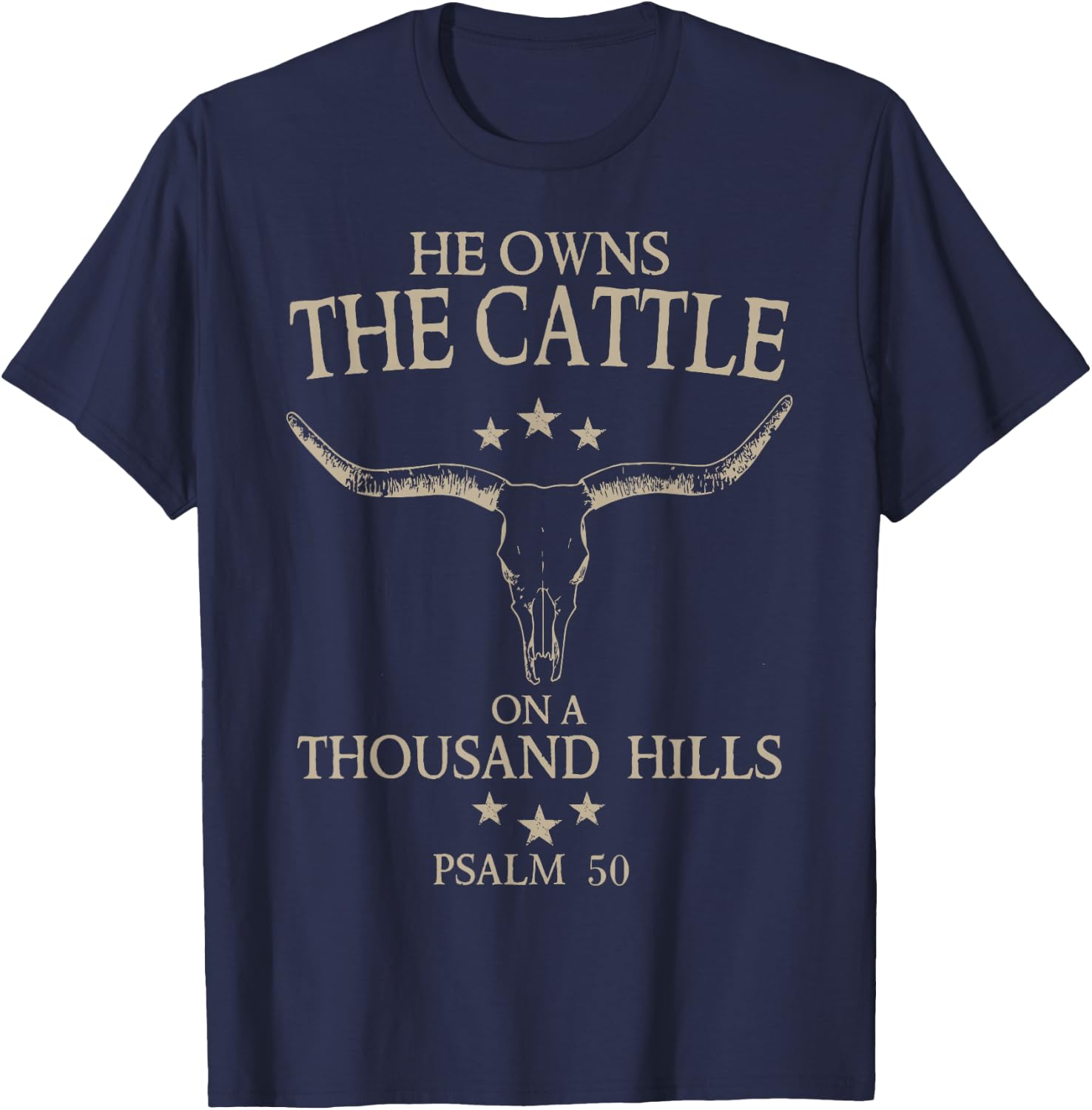 He Owns The Cattle On A Thousand Hills T-Shirt - T-Shirt | Navy