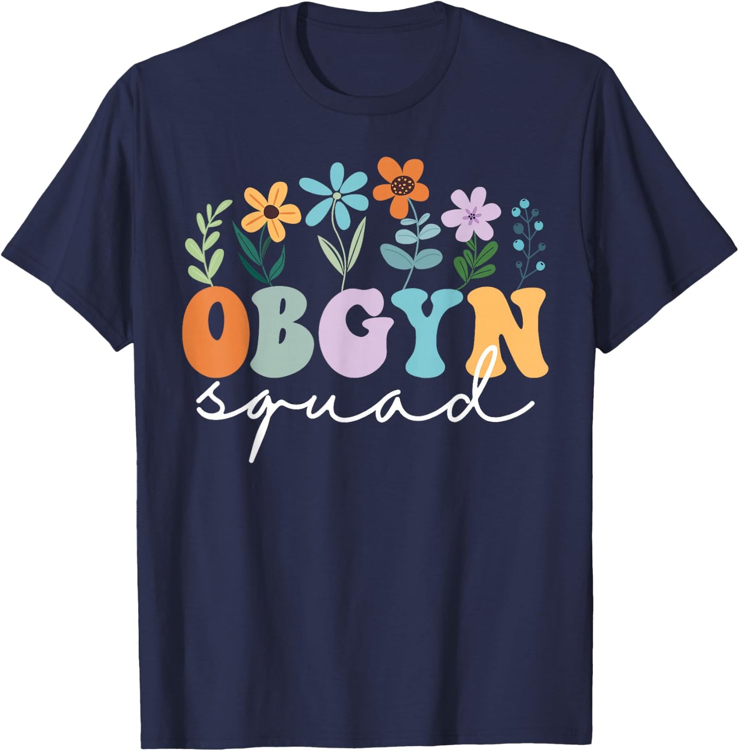 Ob-Gyn Squad Obstetrician Gynecologist OB-GYN Nurse OB Tech T-Shirt - T-Shirt | Navy