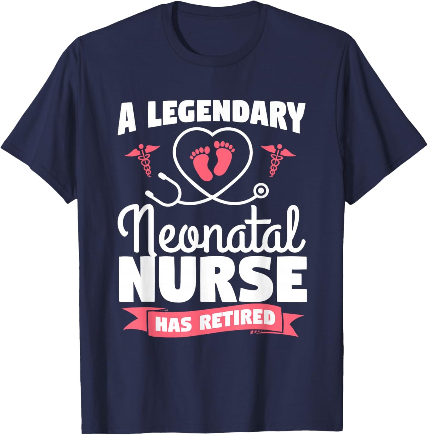 A Legendary Neonatal Nurse Has Retired NICU Retirement T-Shirt - T-Shirt | Navy