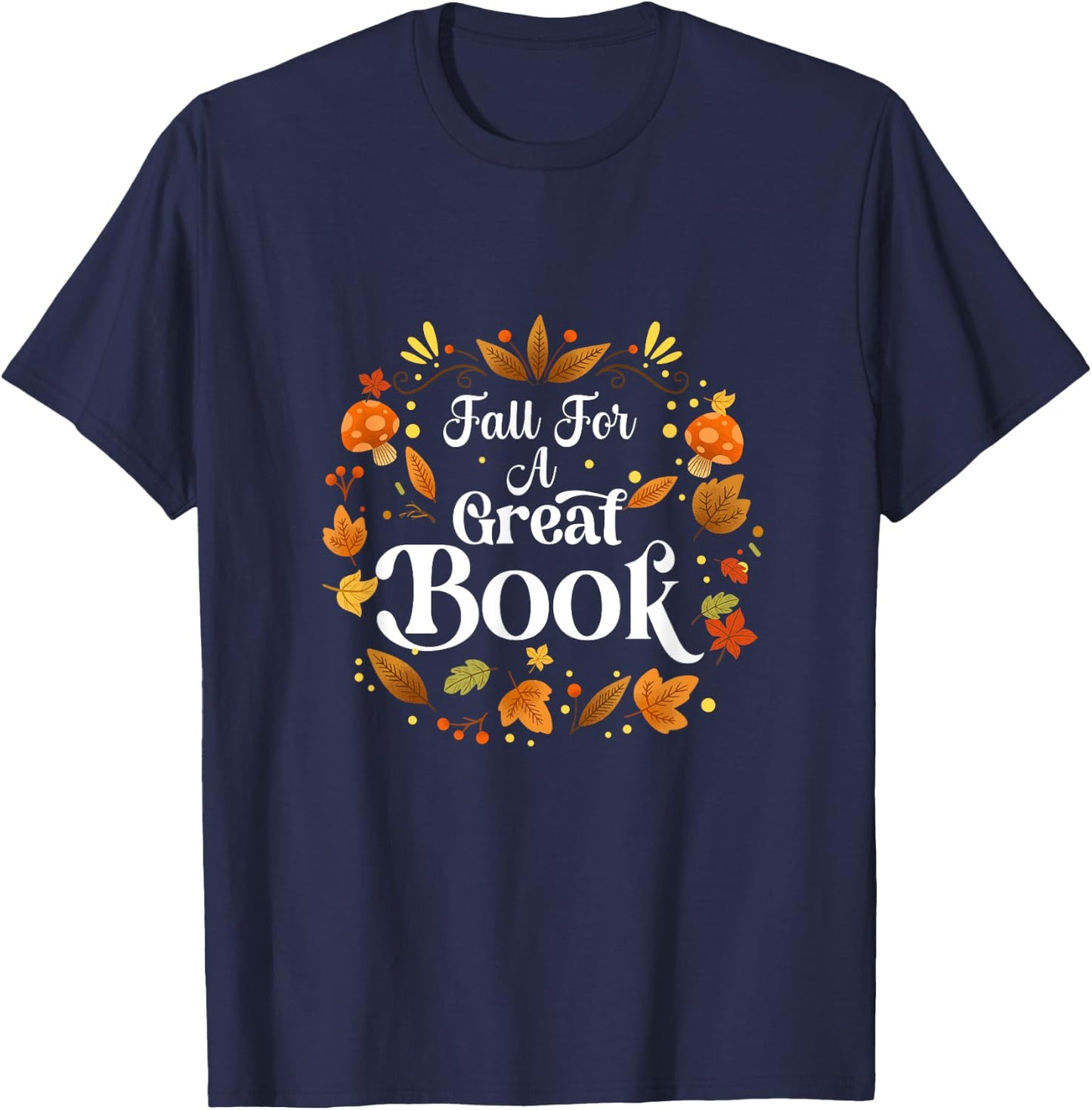Fall For A Great Book Reading Librarian Autumn Teacher T-Shirt - T-Shirt | Navy