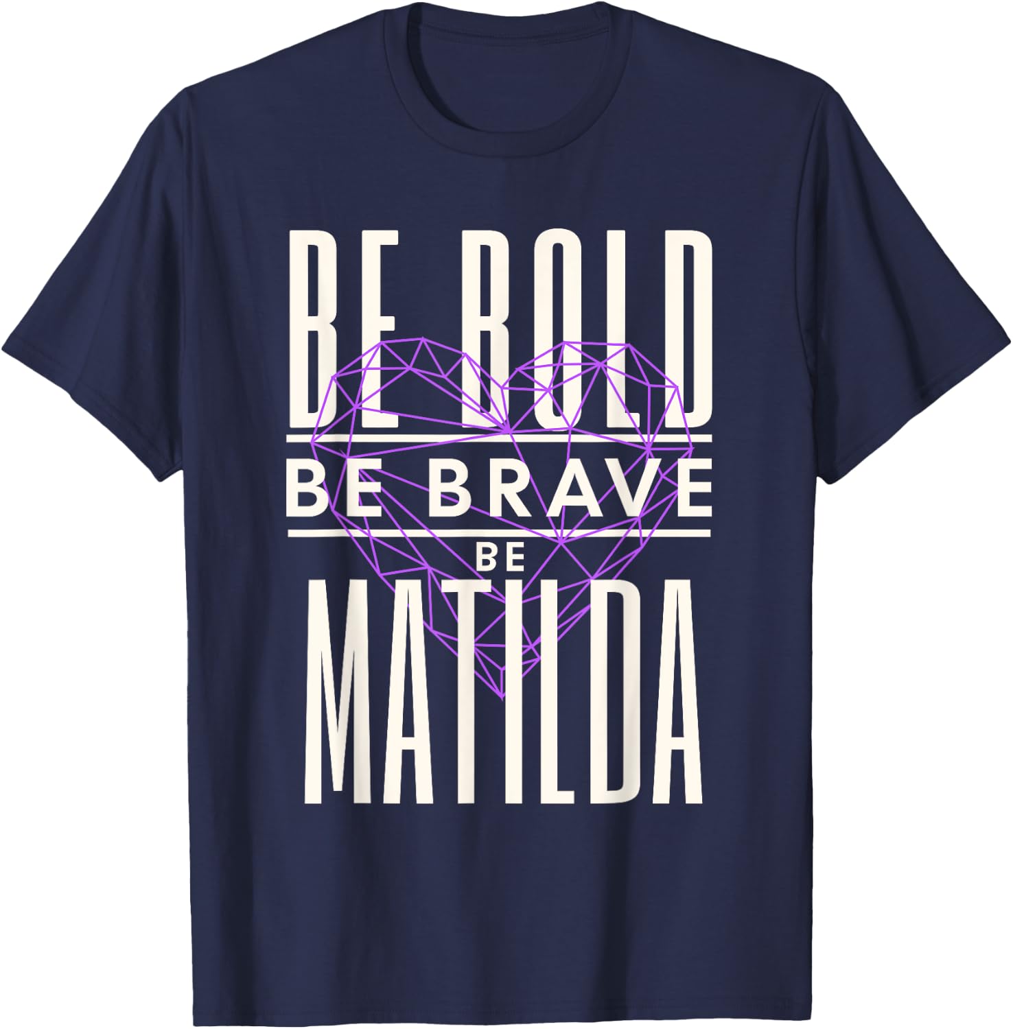 Be Bold Be Brave Be Matilda T-Shirt - T-Shirt | Navy