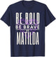 Be Bold Be Brave Be Matilda T-Shirt - T-Shirt | Navy