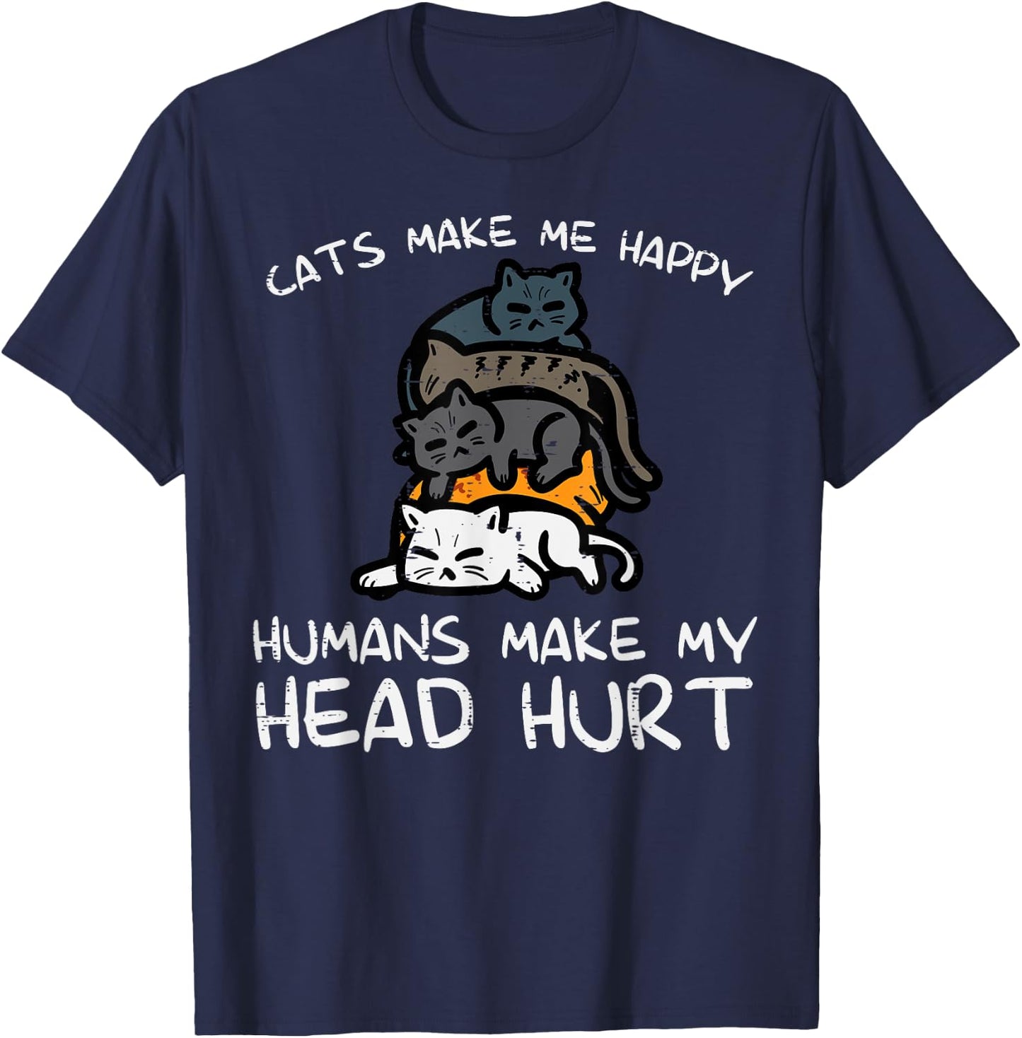 Cats Make Me Happy Humans Funny Kitten Fur Mom Dad Men Women T-Shirt - T-Shirt | Navy
