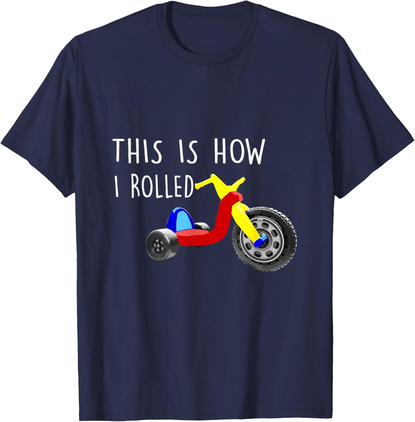 Nostalgic Big Tricycle Wheel This is How I Rolled 70s 80s T-Shirt - T-Shirt | Navy