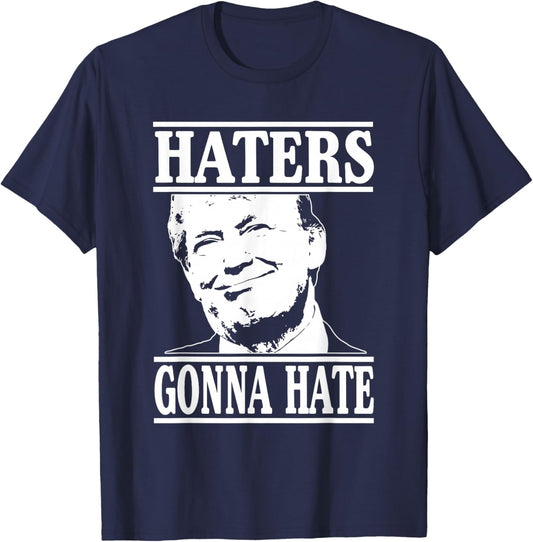 Funny Haters Gonna Hate Donald Trump President T-Shirt - T-Shirt | Navy