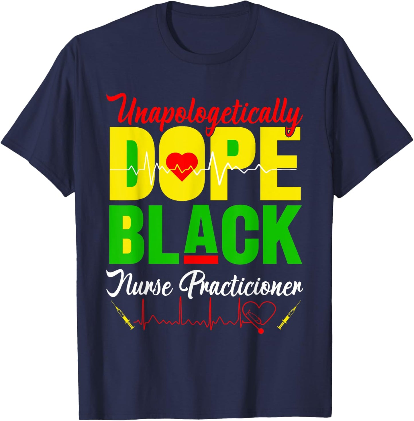 Unapologetically Dope Juneteenth Black Nurse Practitioner RN T-Shirt - T-Shirt | Navy