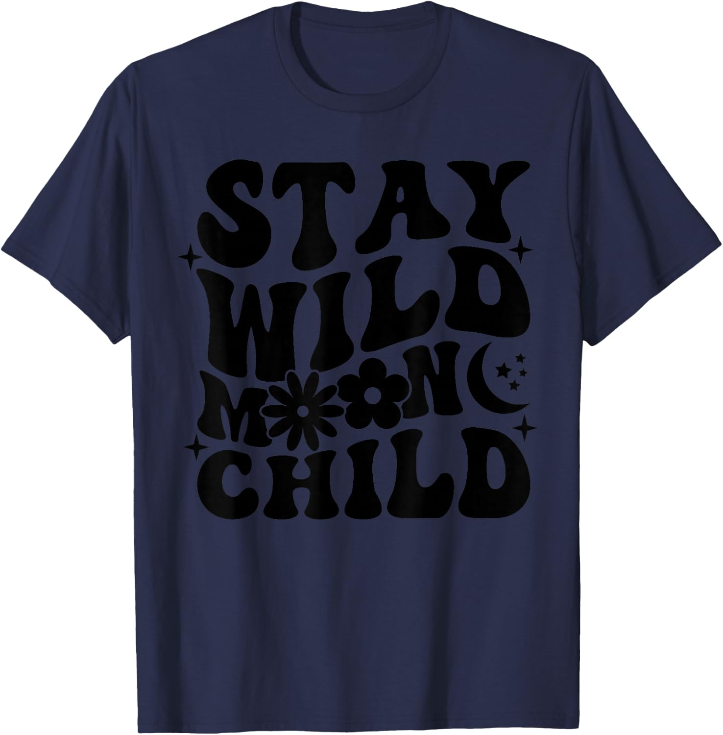 Stay Wild Moon Child Motivational Saying Self Love T-Shirt - T-Shirt | Navy