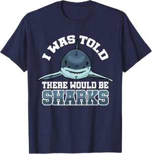 I Was Told There Would Be Sharks T-Shirt - T-Shirt | Navy