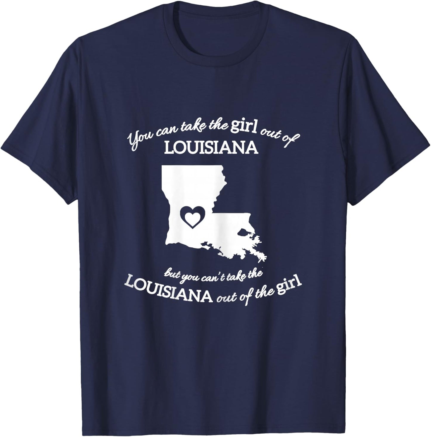 You Can Take The Girl Out Of Louisiana But You Can't Take T-Shirt - T-Shirt | Navy