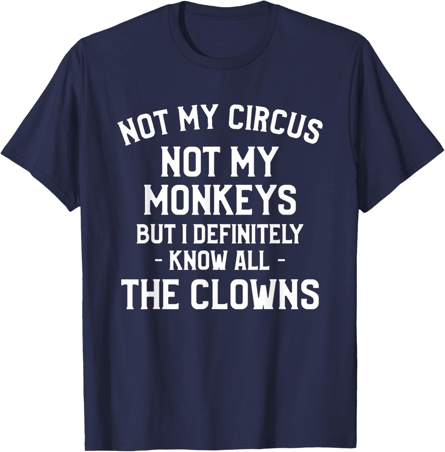 Not My Circus Not My Monkeys But I Definitely Know Nanny T-Shirt - T-Shirt | Navy
