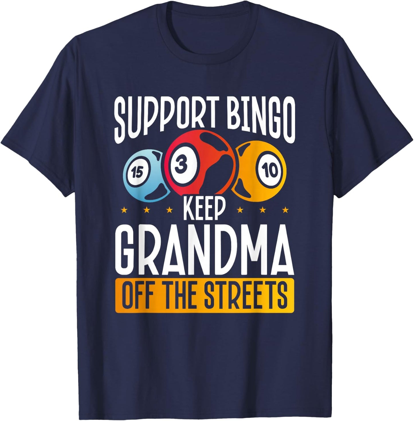Support Bingo Keep Grandma Off The Streets T-Shirt - T-Shirt | Navy