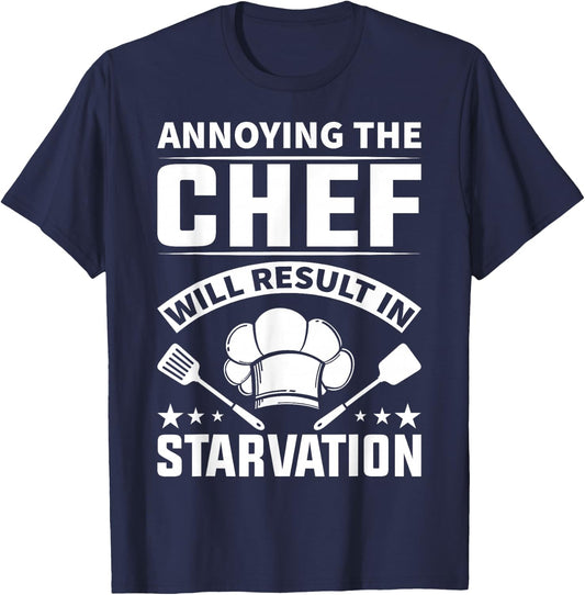 Annoying The Chef Will Result In Starvation - Chef T-Shirt - T-Shirt | Navy