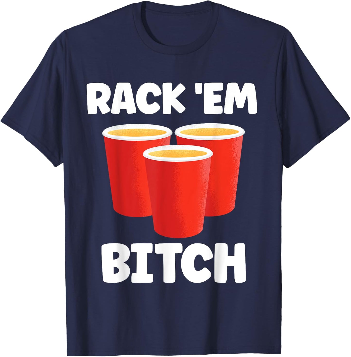 Funny Rack 'Em Bitch Beer Pong Party Beer Drinking T-Shirt - T-Shirt | Navy