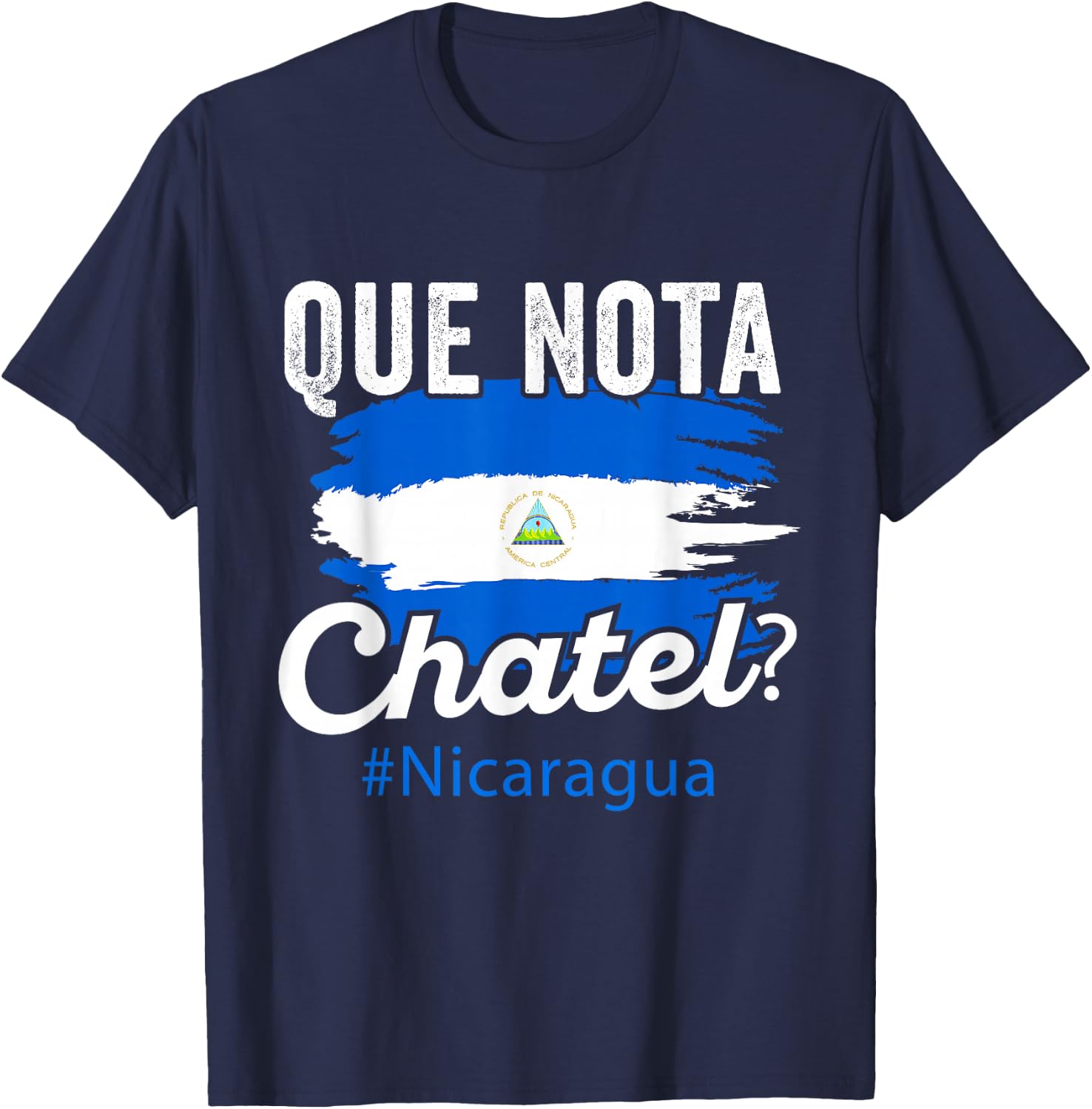 Nicaragua Flag Camiseta Nicaraguan Que Notal Chatel Nica T-Shirt - T-Shirt | Navy