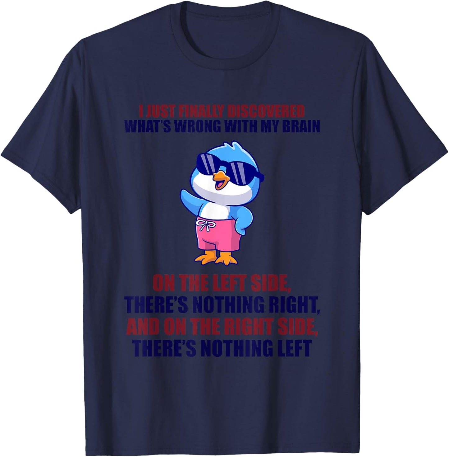 Happy I Just Finally Discovered What’s Wrong With My Brain T-Shirt - T-Shirt | Navy