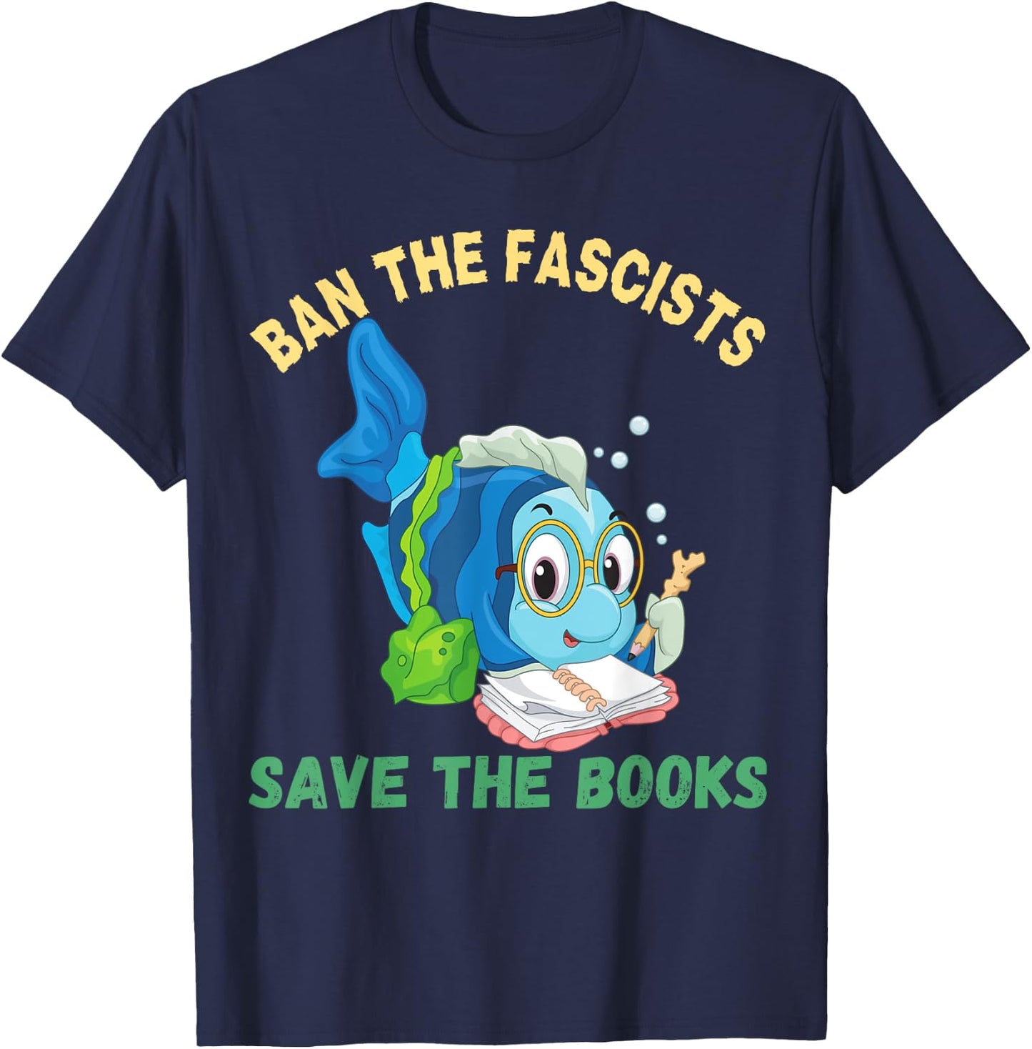 Ban The Fascists Save The Books Funny Book Lover Worm Fish T-Shirt - T-Shirt | Navy