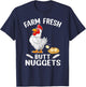 Farm Fresh Butt Nuggets Funny Chicken Love T-Shirt - T-Shirt | Navy