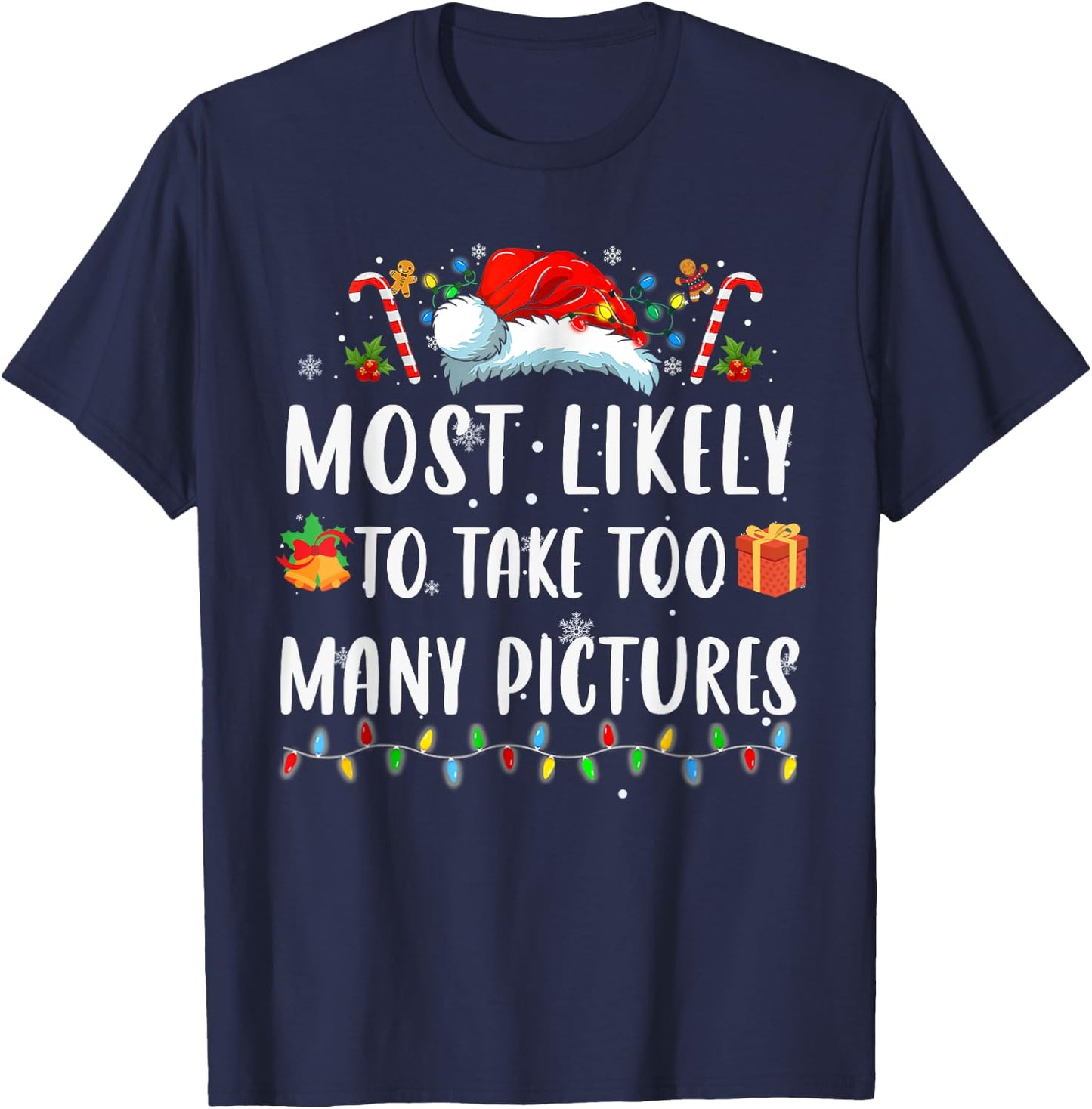 Most Likely Take Pictures Christmas Xmas Family Matching Mom T-Shirt - T-Shirt | Navy