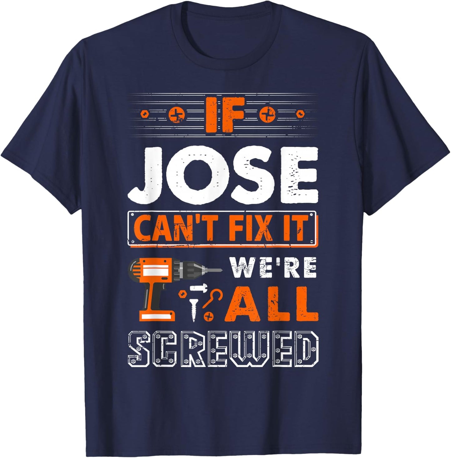 If Jose Can't Fix It We Are All Screwed T-Shirt - T-Shirt | Navy