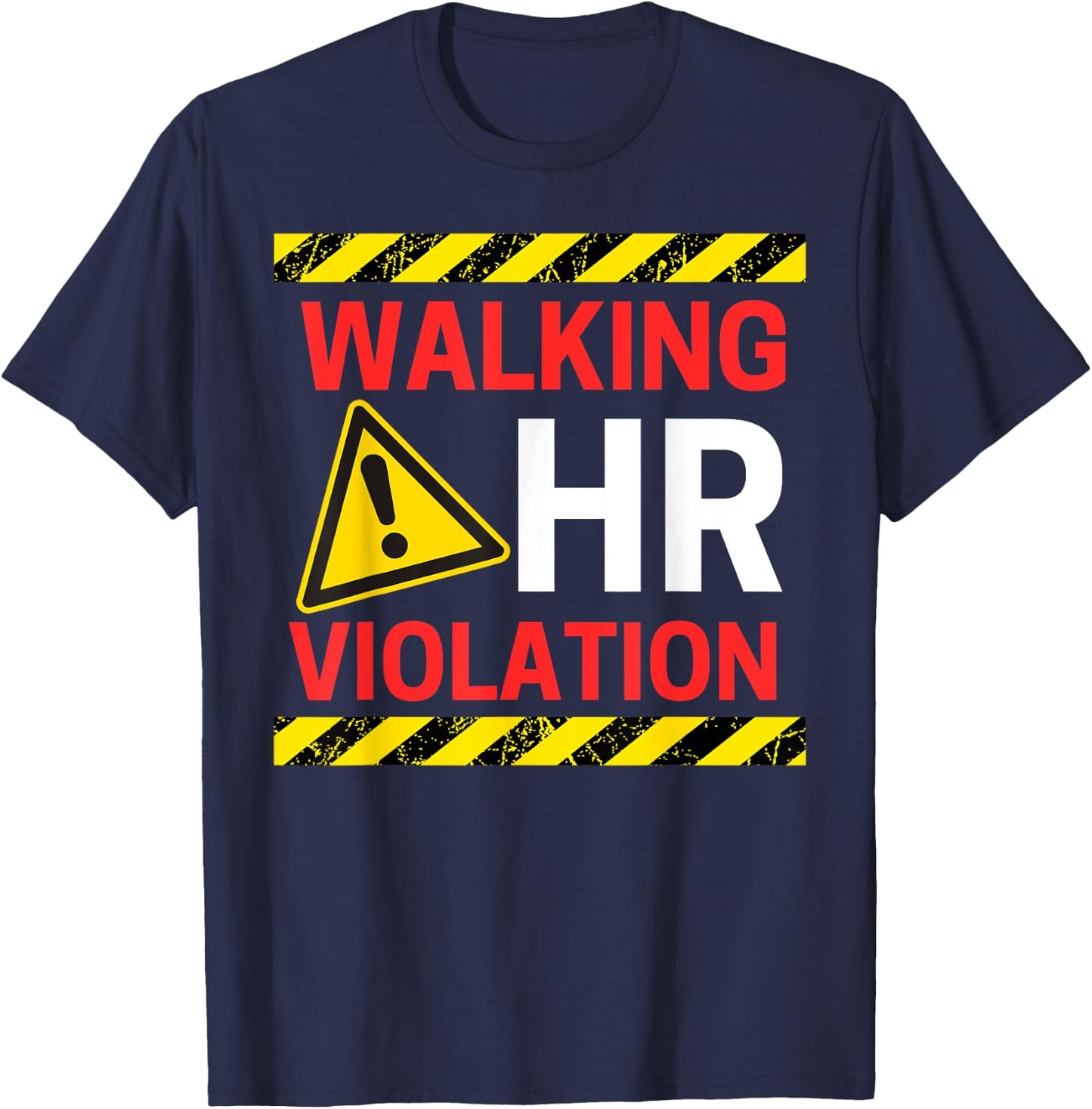 Walking HR Violation Funny Human Resource Employee Alert T-Shirt - T-Shirt | Navy