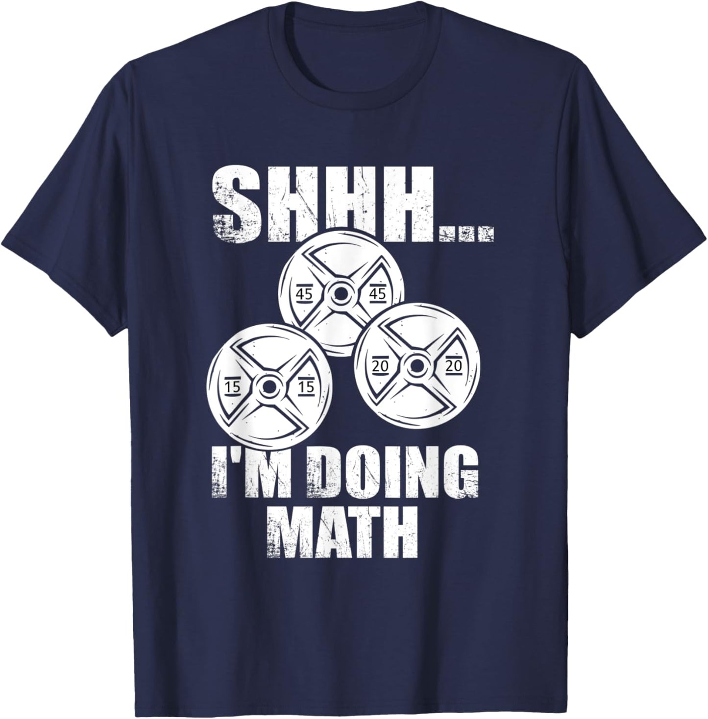 SHHH I'm doing Math Funny Gym Training Counting Plates T-Shirt - T-Shirt | Navy
