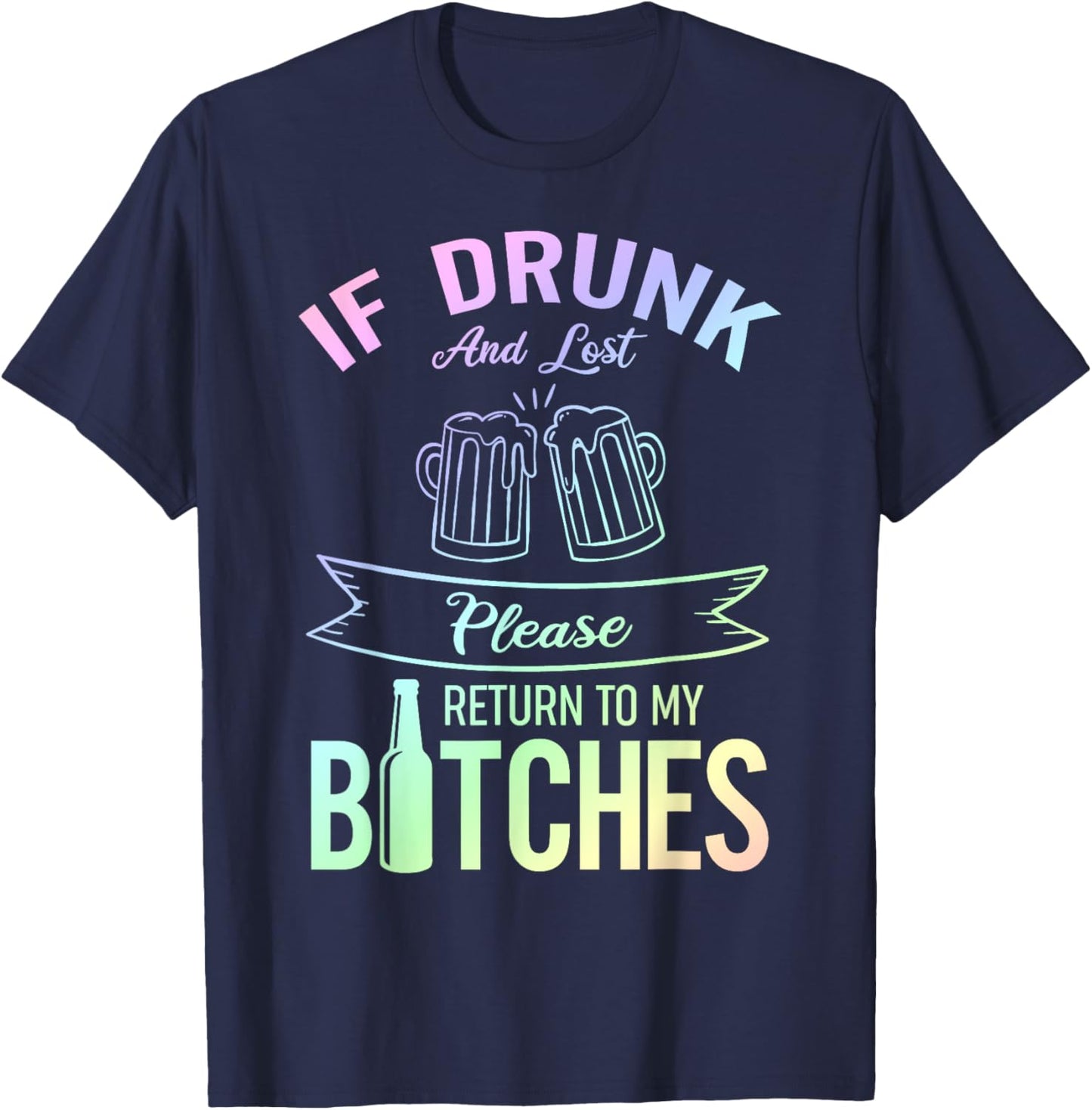 Funny Drinking If Drunk And Lost Please Return To My Bitches T-Shirt - T-Shirt | Navy
