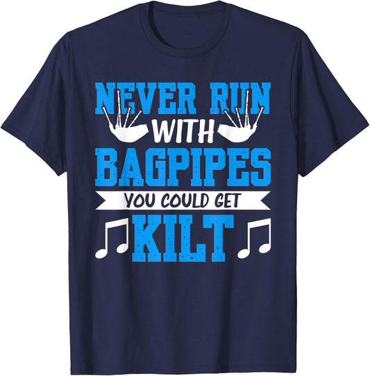 Never Run With Bagpipes You Could Get Kilt T-Shirt - T-Shirt | Navy