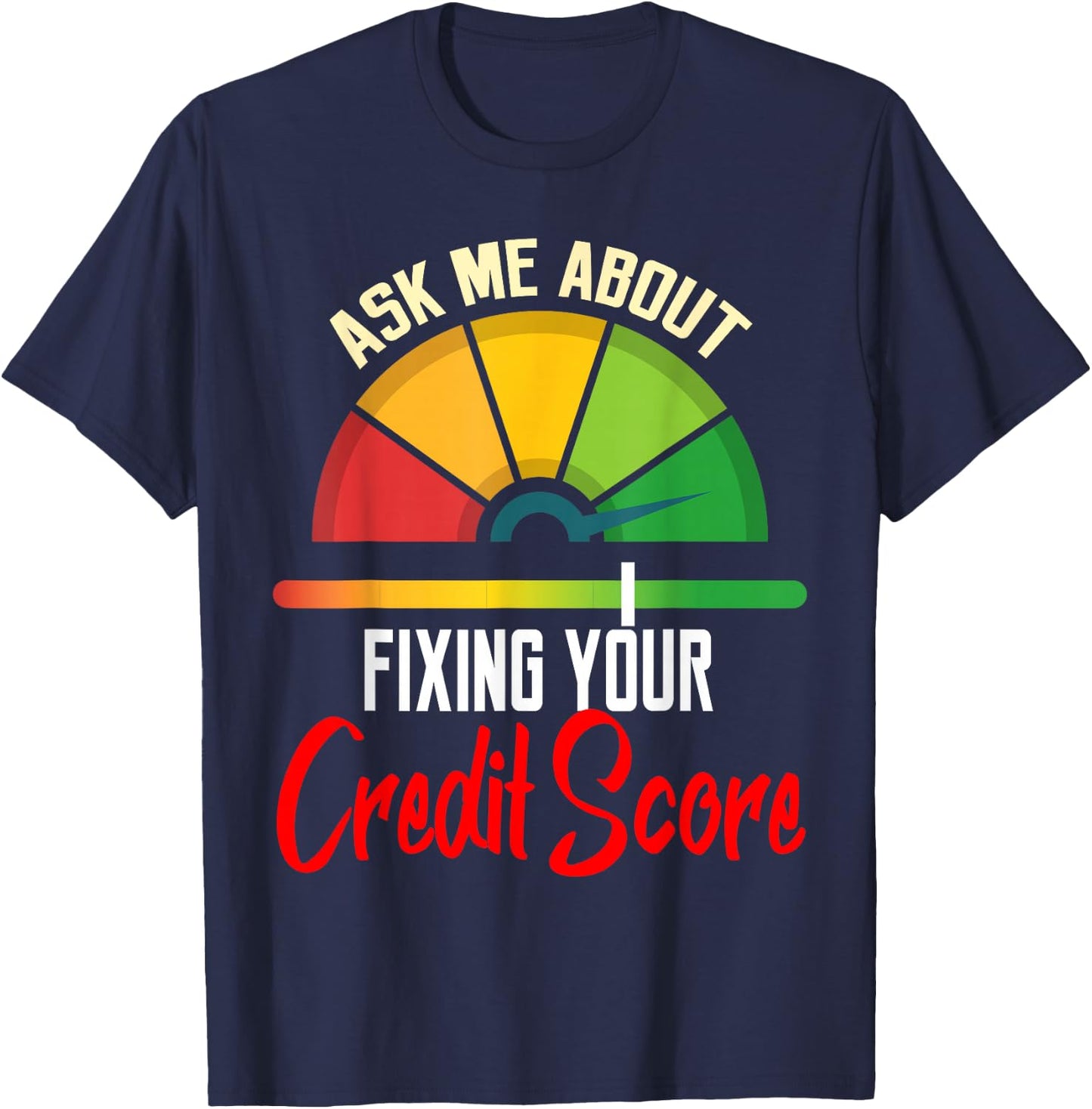 Ask About Fixing Your Credit Score Funny Repair T-Shirt - T-Shirt | Navy