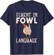 Fluent in fowl language Hen Chicken Lover T-Shirt - T-Shirt | Navy