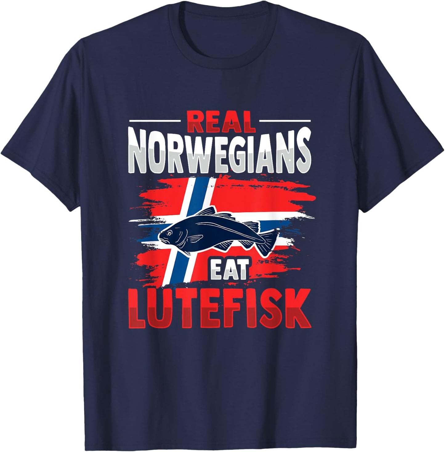 Real Norwegians eat Lutefisk Design T-Shirt - T-Shirt | Navy