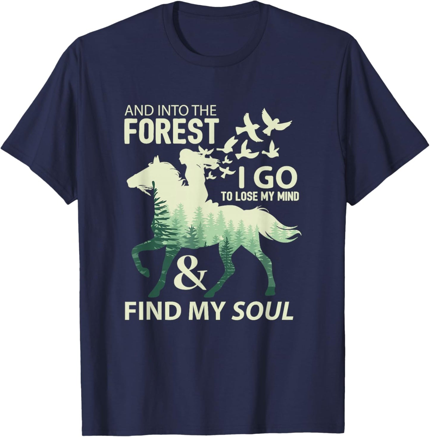 Into The Forest I Go Lose My Mind Find My Soul Horse Lover T-Shirt - T-Shirt | Navy