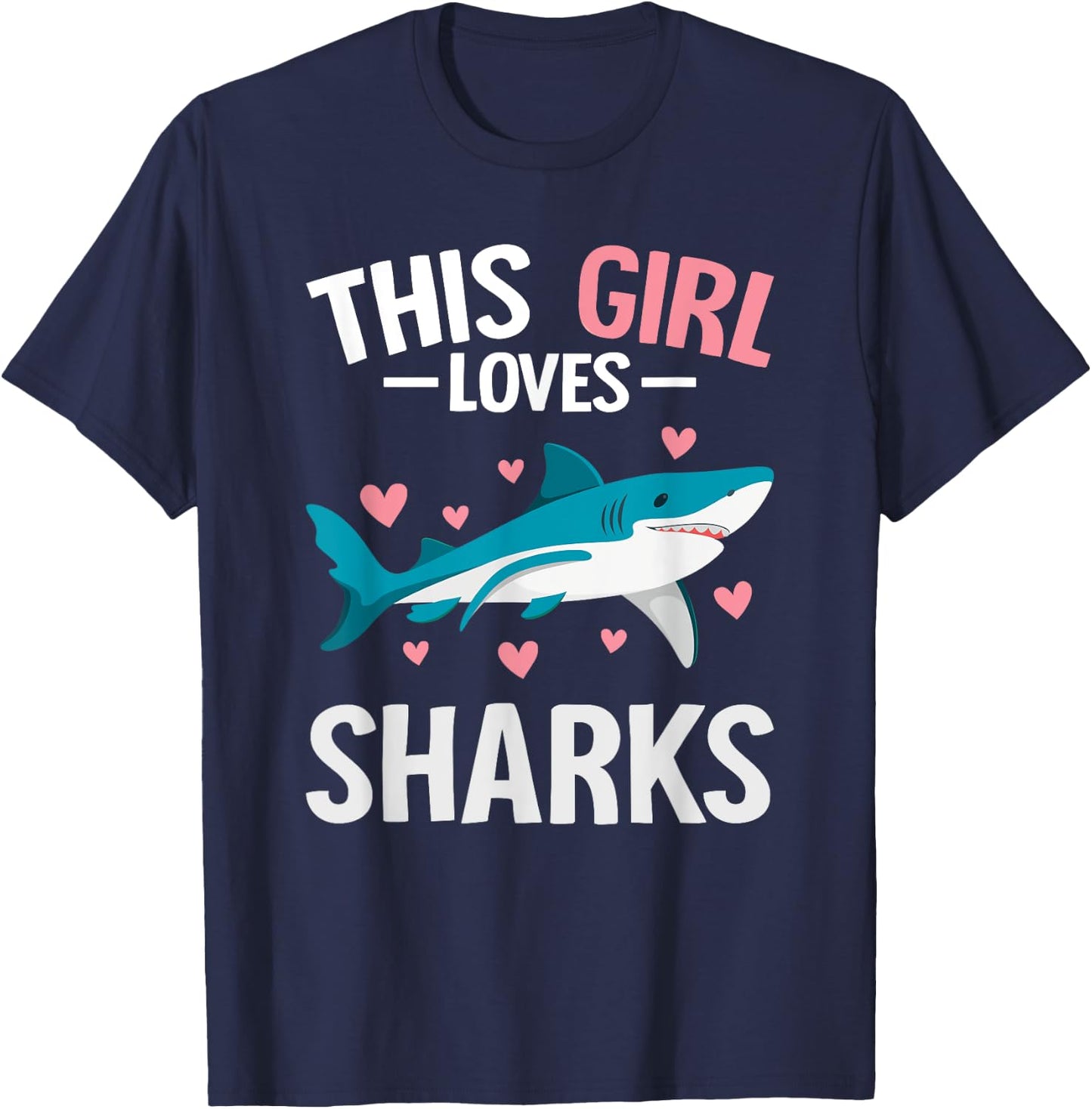 Cute Shark Lover For Girls Funny This Girl Loves Sharks T-Shirt - T-Shirt | Navy