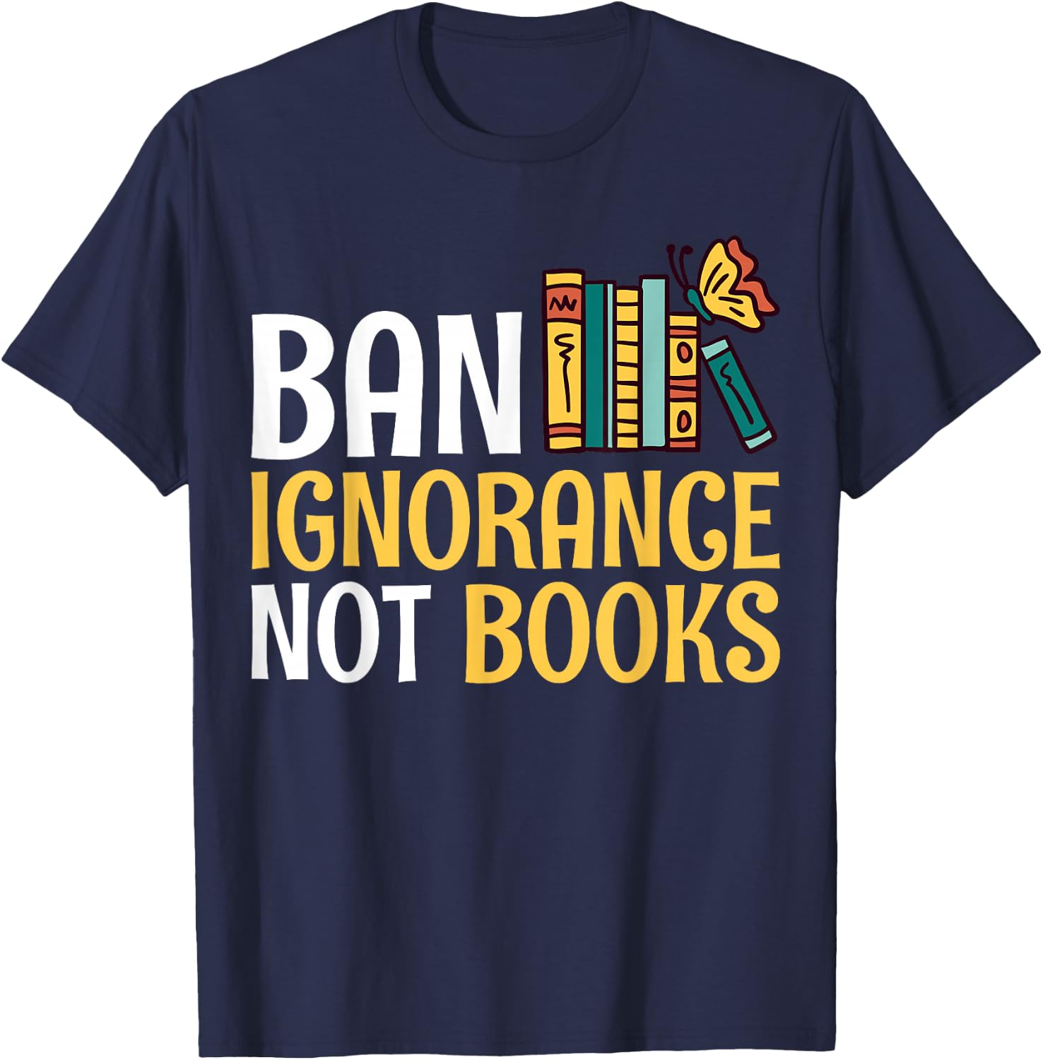 Rebel Reader Librarian Banned Book Bookworm Ban Ignorance Not Books - Adults - Black - Small - Short Sleeve T-Shirt - T-Shirt | Navy