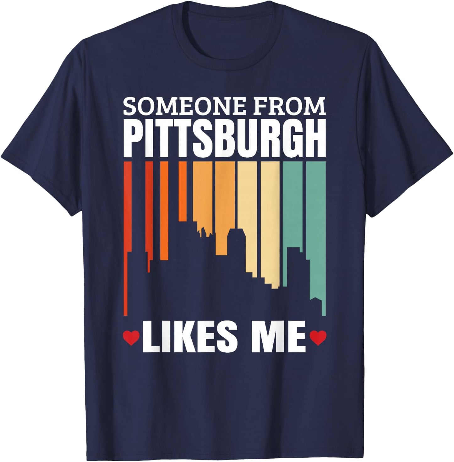 Someone From Pittsburgh Likes Me T-Shirt - T-Shirt | Navy