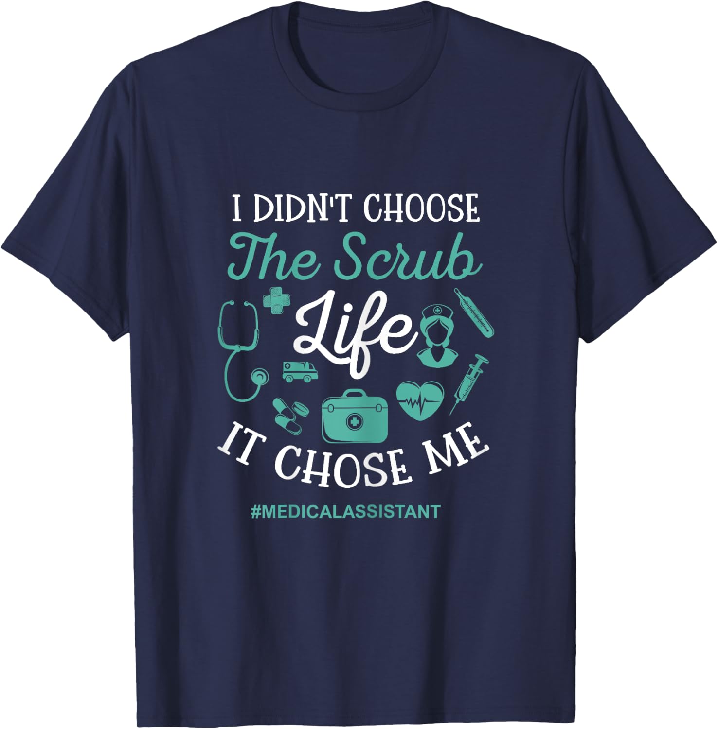 Scrub life funny medical assistant MA T-Shirt - T-Shirt | Navy
