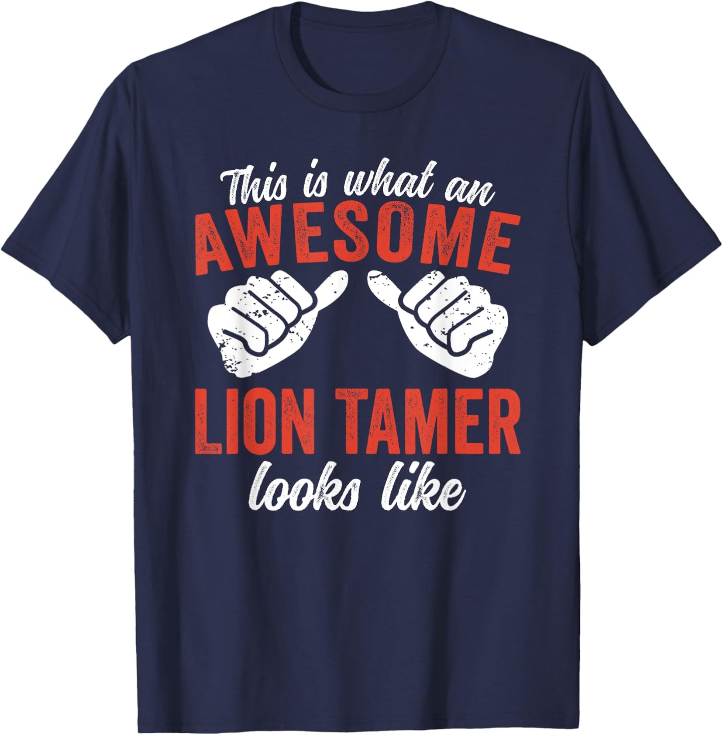 This is what an awesome Lion Tamer looks Circus T-Shirt - T-Shirt | Navy